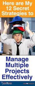 Here are My 12 Secret Strategies to Manage Multiple Projects Effectively
