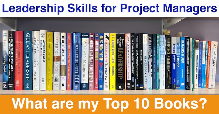 Leadership Skills for Project Managers: What are my Top 10 Leadership Books?