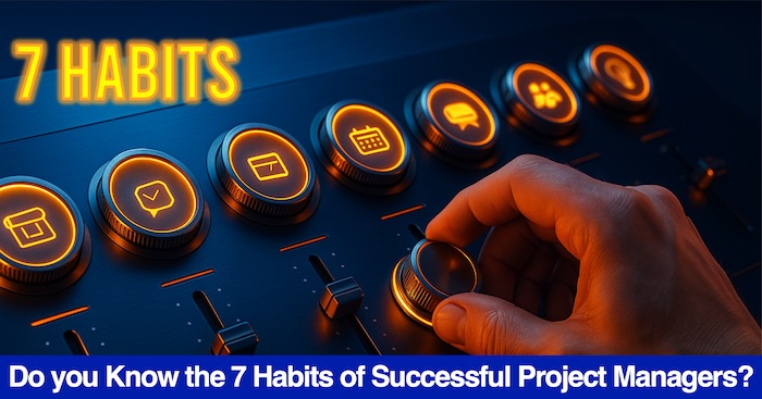 Do you Know the 7 Habits of Successful Project Managers?