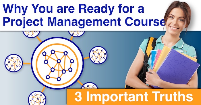 3 Important Truths: Why You are Ready for a Project Management Course