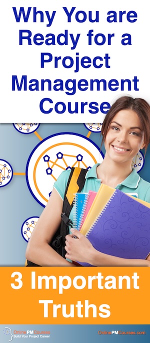 3 Important Truths: Why You are Ready for a Project Management Course