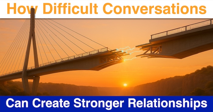How Difficult Conversations Can Create Stronger Relationships