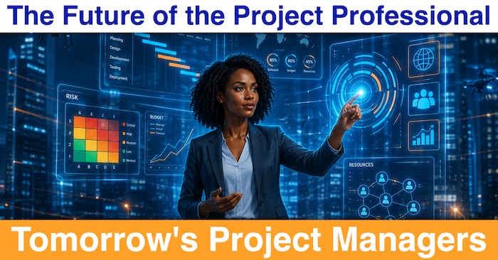 The Future of the Project Professional: Tomorrow's Project Managers